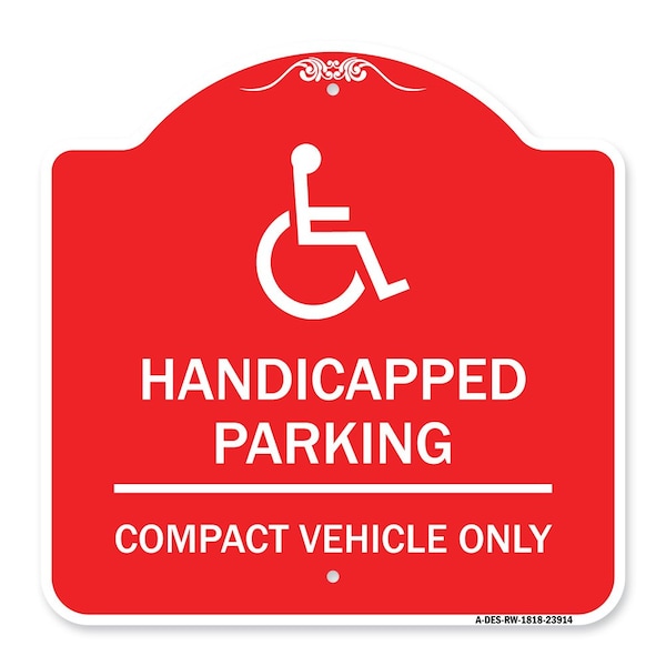 Signmission Handicapped Parking-Compact Vehicle Only, Red & White Aluminum Sign, 18" x 18", RW-1818-23914 A-DES-RW-1818-23914 - main